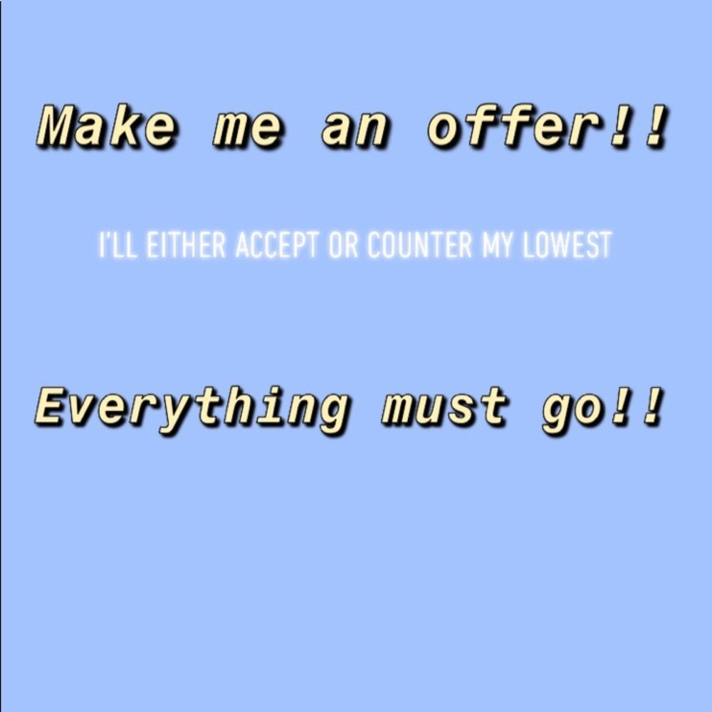MAKE ME AN OFFER!!